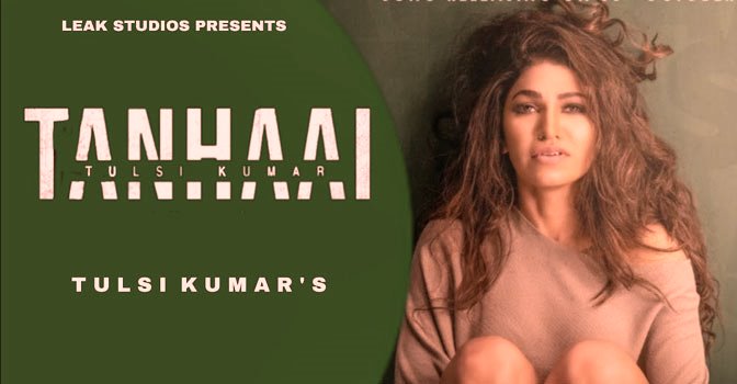 TANHAAI LYRICS – TULSI KUMAR