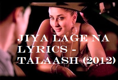 JIYA LAGE NA LYRICS - Talaash (2012)