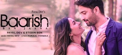 BAARISH BAN JAANA LYRICS – Payal Dev | Stebin Ben