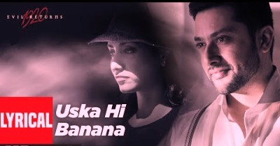USKA HI BANA LYRICS - Arijit Singh - 1920 - Evil Returns