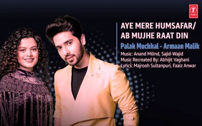 Aye Mere Humsafar / Ab Mujhe Raat Din Lyrics by Palak Muchhal and Armaan Malik