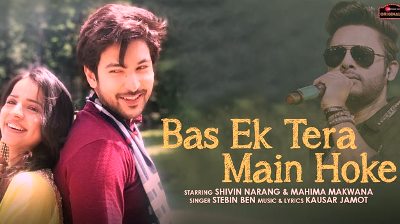 BAS EK TERA MAIN HOKE LYRICS – STEBIN BEN