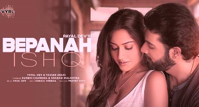 Bepanah Ishq Lyrics by Yasser Desai, Payal Dev from latest Punjabi song