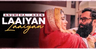 Laaiyan Laaiyan Lyrics by Anumeha Bhasker and Ahen from latest Punjabi song