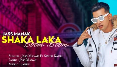Shaka Laka Boom Boom Lyrics by Jass Manak and Simar Kaur from latest Punjabi song Bad Munda