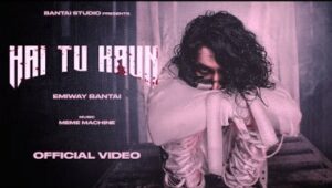 Hai Tu Kaun Lyrics by Emiway