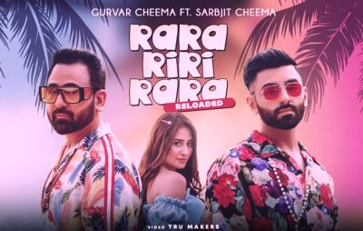 Rara Riri Rara Reloaded Lyrics by Gurvar Cheema and Sarbjit Cheema