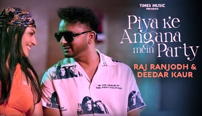 Piya Ke Angana Mein Party Lyrics sung by Raj Ranjodh, Deedar Kaur