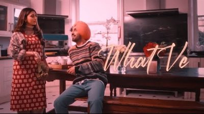 What Ve Lyrics by Diljit Dosanjh, Nimrat Khaira