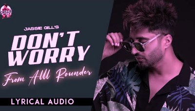 Don't Worry Lyrics by Jassie Gill