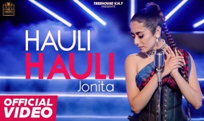 Hauli Hauli Lyrics sung By Jonita Gandhi
