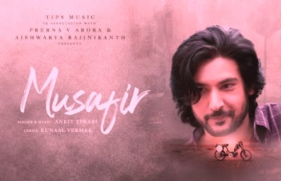 Musafir Lyrics sung By Ankit Tiwari