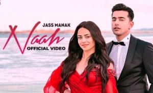 Naah Lyrics sung By Jass Manak