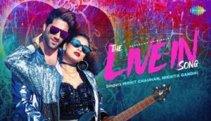 The Live-In Lyrics sung By Mohit Chauhan, Nikhita Gandhi