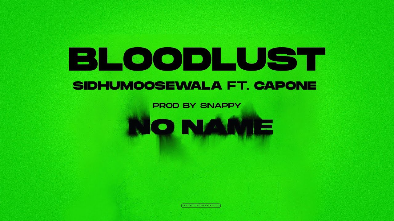 Bloodlust Lyrics sung by Sidhu Moose Wala, Capone