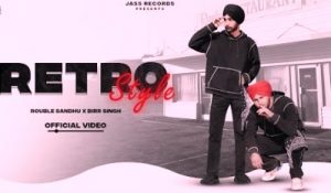 Retro Style Lyrics sung By Rouble Sandhu, Bir Singh