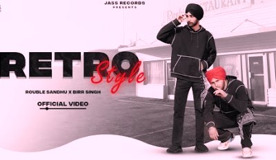 Retro Style Lyrics sung By Rouble Sandhu, Bir Singh
