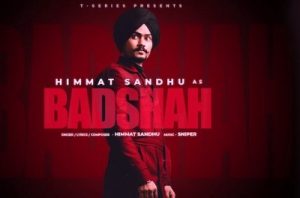 Badshah Lyrics sung by Himmat Sandhu