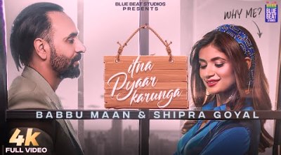 Itna Pyaar Karunga Lyrics (इतना प्यार करूँगा) sung by Babbu Maan, Shipra Goyal
