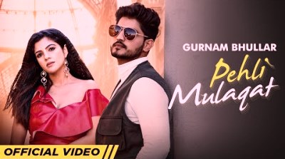 Pehli Mulaqat Lyrics sung by Gurnam Bhullar