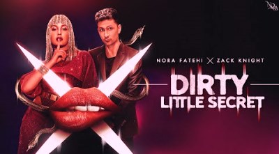 Dirty Little Secret Lyrics sung by Nora Fatehi, Zack Knight