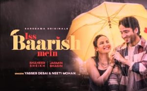 Iss Baarish Mein Lyrics sung by Yasser Desai, Neeti Mohan