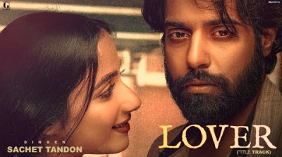 Lover Title Track Lyrics sung by Sachet Tandon