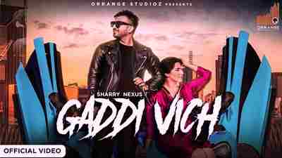 Gaddi Vich Lyrics sung by Sharry Nexus
