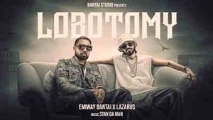 Lobotomy Lyrics sung by Emiway, Lazarus
