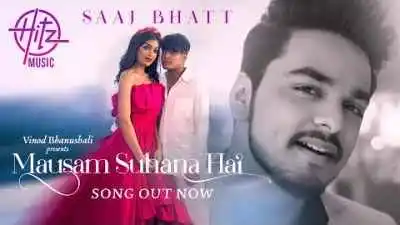 Mausam Suhana Hai Lyrics in Hindi, English (मौसम सुहाना है) sung by Saaj Bhatt