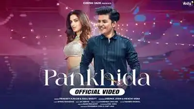 Pankhida Lyrics sung by Saaj Bhatt, Prakriti Kakar